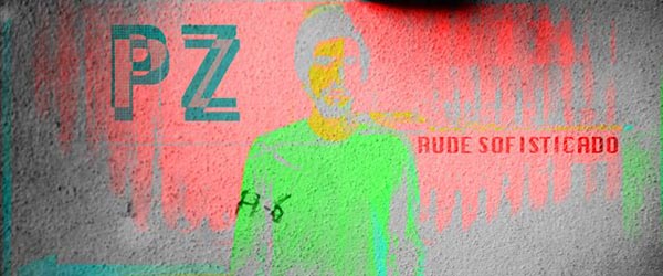 PZ | “Rude Sofisticado”