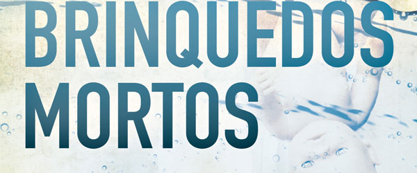 “O Verão dos Brinquedos Mortos” | Antonio Hill