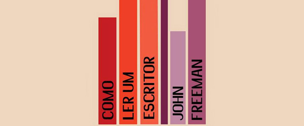 “Como Ler Um Escritor” | John Freeman