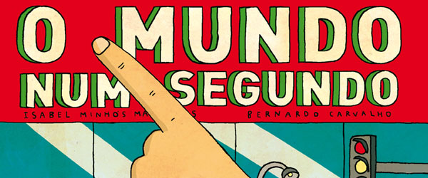 “O Mundo Num Segundo” | Isabel Minhós Martins e Bernardo Carvalho