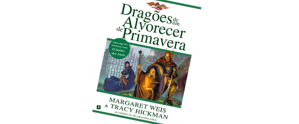 “Dragões de um Alvorecer de Primavera” | Tracy Hickman e Margaret Weiss