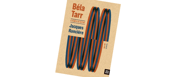 “Béla Tarr – o tempo do depois” | Jacques Rancière
