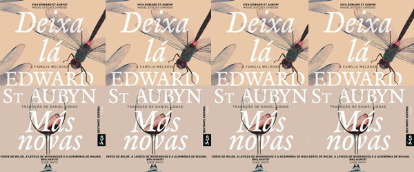 “Deixa lá / Más Novas” | Edward St Aubyn