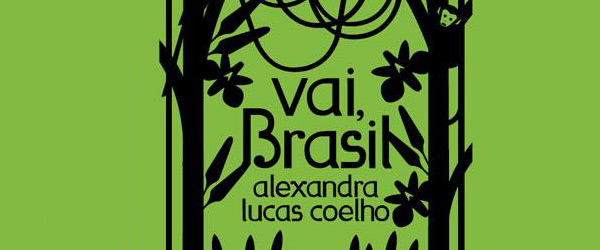 “Vai, Brasil” | Alexandra Lucas Coelho