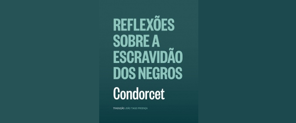 “Reflexões sobre a escravidão dos negros” | Condorcet