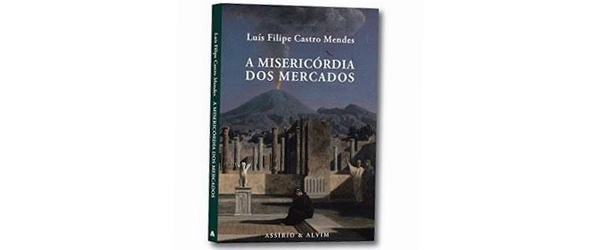 “A Misericórdia dos Mercados” | Luís Filipe Castro Mendes