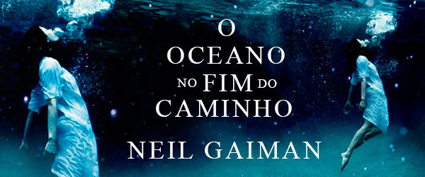 “O oceano no fim do caminho” | Neil Gaiman