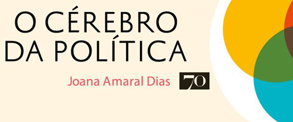 “O Cérebro da Política” | Joana Amaral Dias